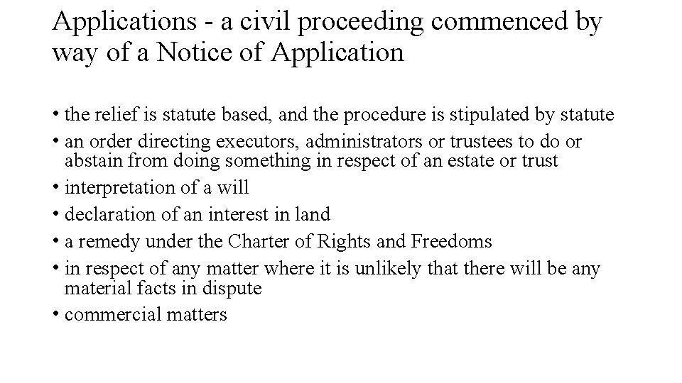 Applications - a civil proceeding commenced by way of a Notice of Application • Applications - a civil proceeding commenced by way of a Notice of Application •
