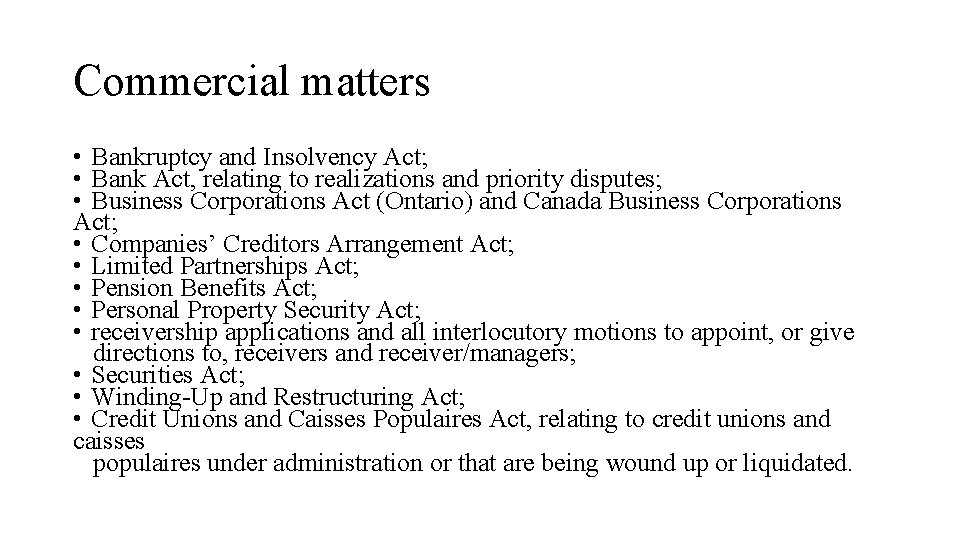 Commercial matters • Bankruptcy and Insolvency Act; • Bank Act, relating to realizations and Commercial matters • Bankruptcy and Insolvency Act; • Bank Act, relating to realizations and