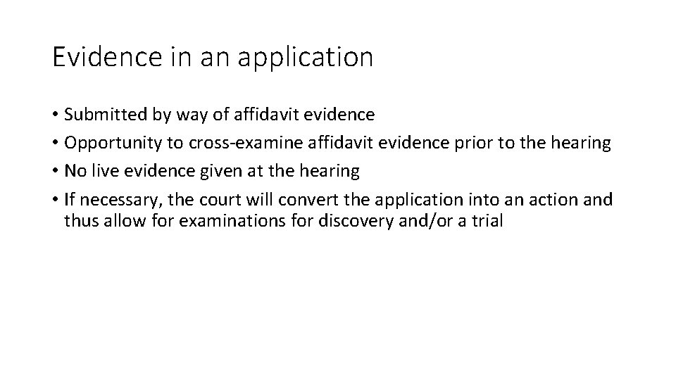Evidence in an application • Submitted by way of affidavit evidence • Opportunity to Evidence in an application • Submitted by way of affidavit evidence • Opportunity to