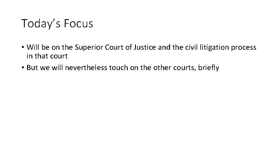 Today’s Focus • Will be on the Superior Court of Justice and the civil Today’s Focus • Will be on the Superior Court of Justice and the civil