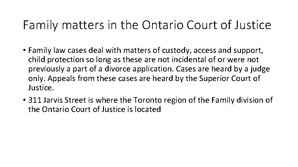 Family matters in the Ontario Court of Justice • Family law cases deal with Family matters in the Ontario Court of Justice • Family law cases deal with