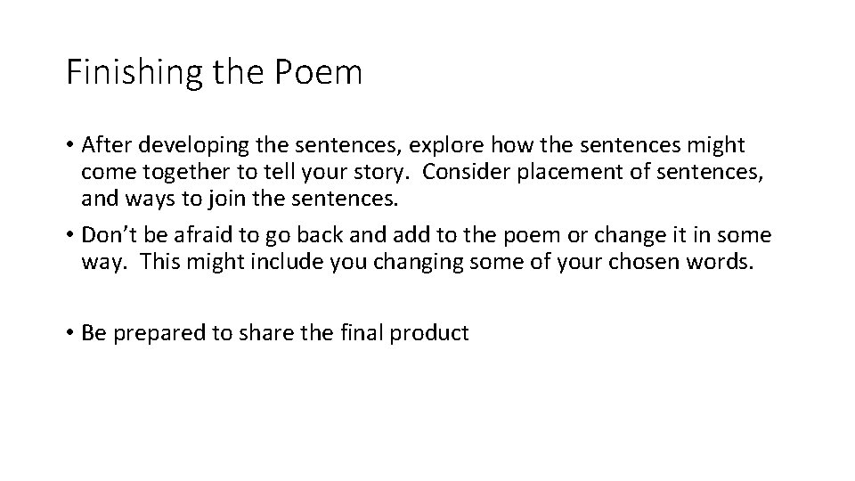 Finishing the Poem • After developing the sentences, explore how the sentences might come