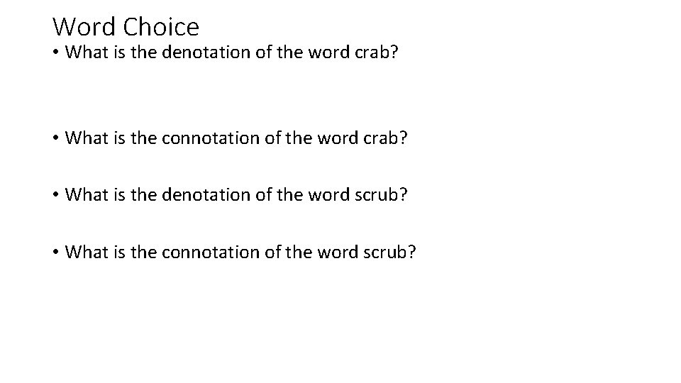 Word Choice • What is the denotation of the word crab? • What is