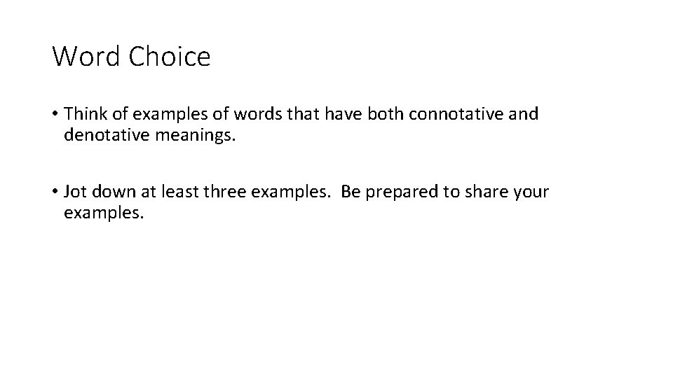 Word Choice • Think of examples of words that have both connotative and denotative