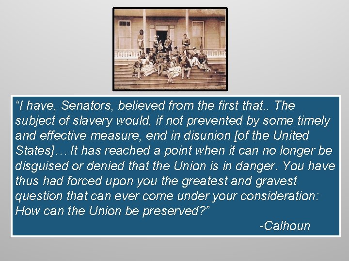 “I have, Senators, believed from the first that. . The subject of slavery would,