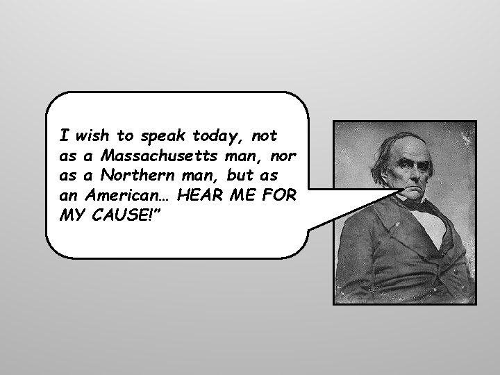 I wish to speak today, not as a Massachusetts man, nor as a Northern