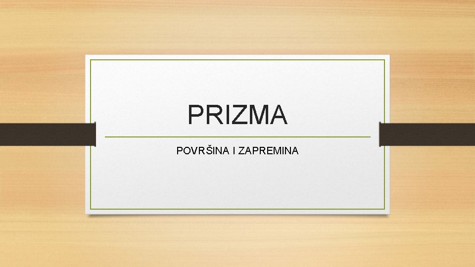 PRIZMA POVRŠINA I ZAPREMINA 