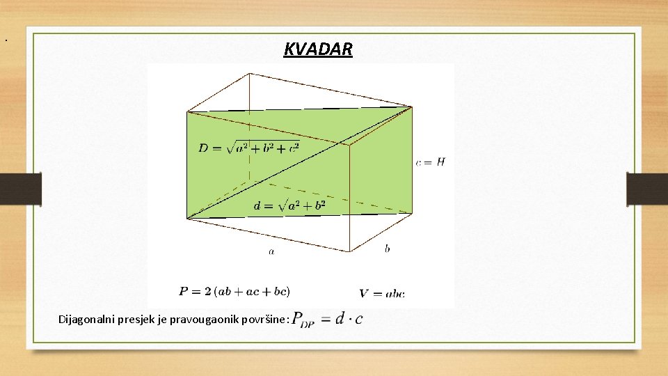 . KVADAR Dijagonalni presjek je pravougaonik površine: 