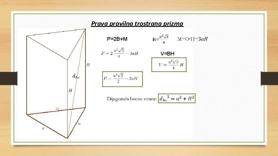 Prava pravilna trostrana prizma P=2 B+M V=BH 