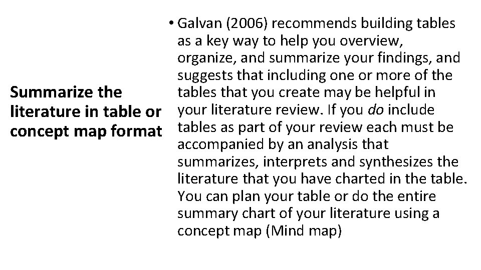  • Galvan (2006) recommends building tables as a key way to help you