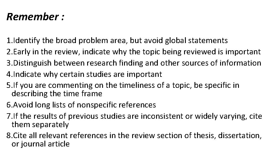 Remember : Writing the review 1. Identify the broad problem area, but avoid global