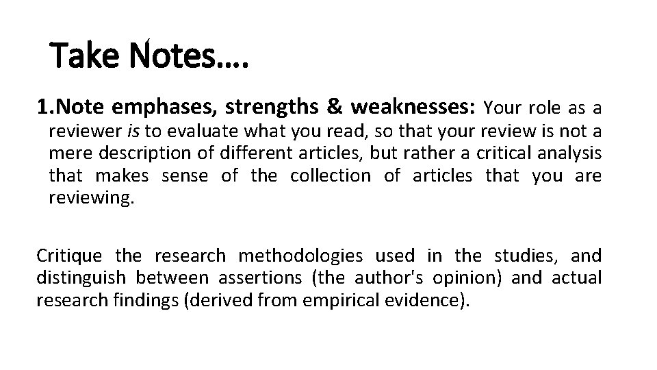 Take Notes…. 1. Note emphases, strengths & weaknesses: Your role as a reviewer is