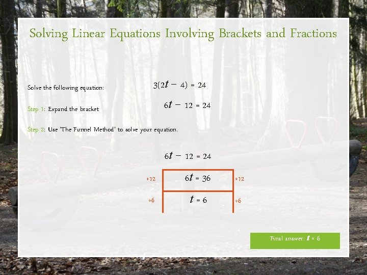 Solving Linear Equations Involving Brackets and Fractions Solve the following equation: 3(2 t −