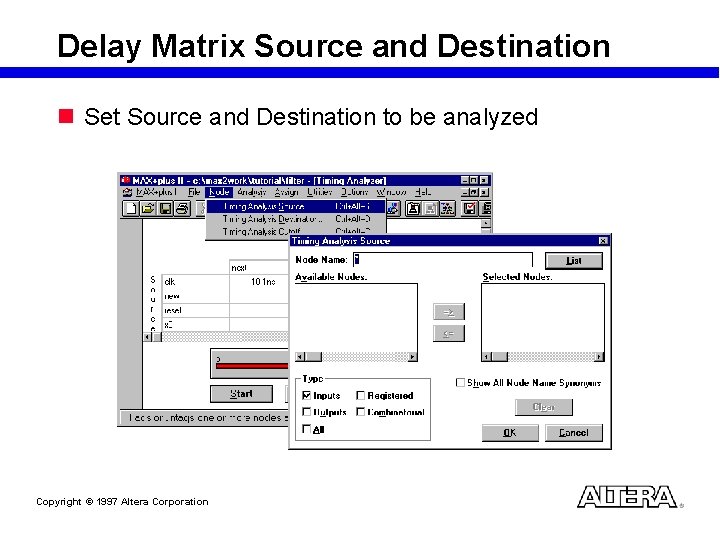 Delay Matrix Source and Destination n Set Source and Destination to be analyzed Copyright