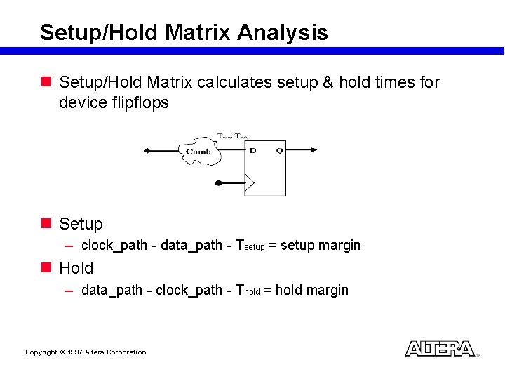Setup/Hold Matrix Analysis n Setup/Hold Matrix calculates setup & hold times for device flipflops