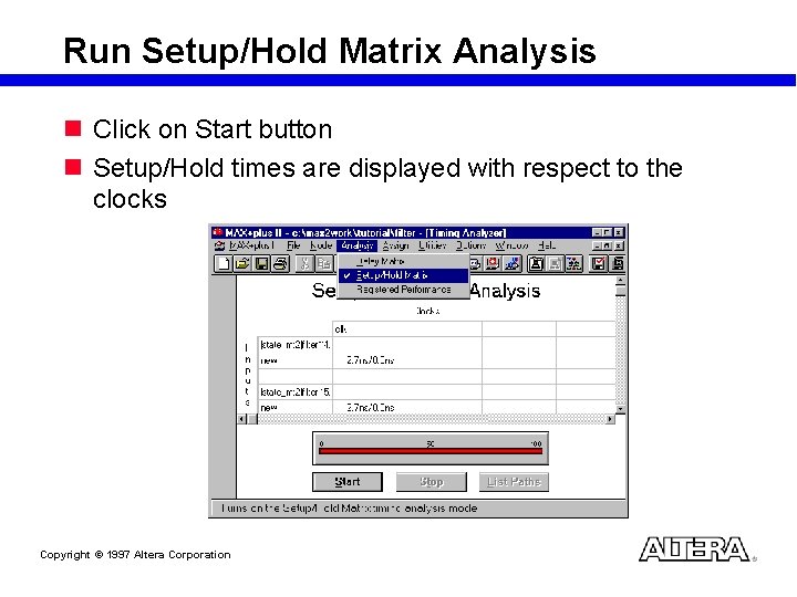 Run Setup/Hold Matrix Analysis n Click on Start button n Setup/Hold times are displayed