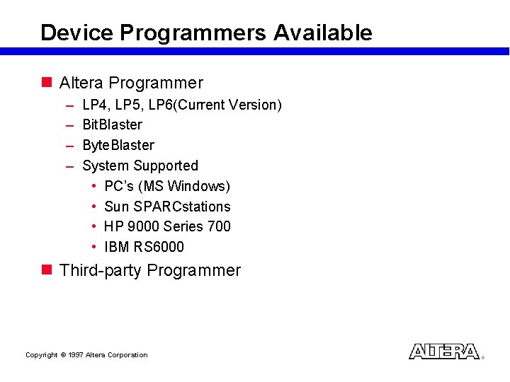 Device Programmers Available n Altera Programmer – – LP 4, LP 5, LP 6(Current