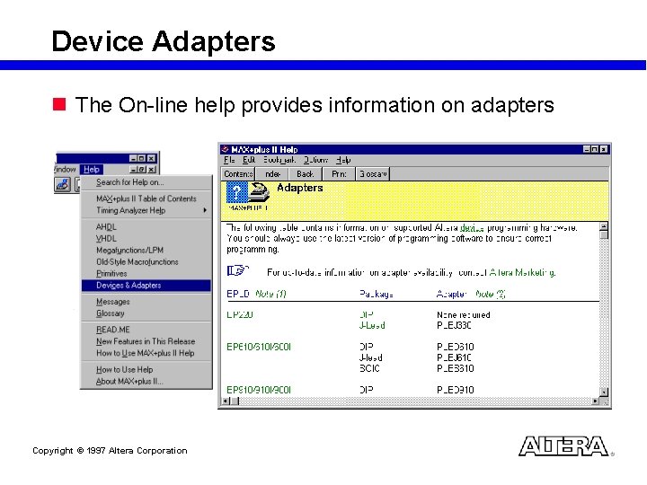 Device Adapters n The On-line help provides information on adapters Copyright © 1997 Altera