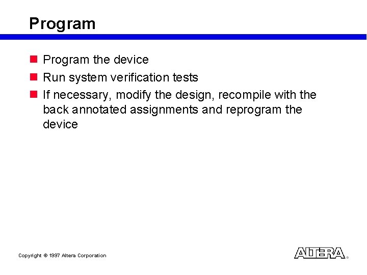 Program n Program the device n Run system verification tests n If necessary, modify