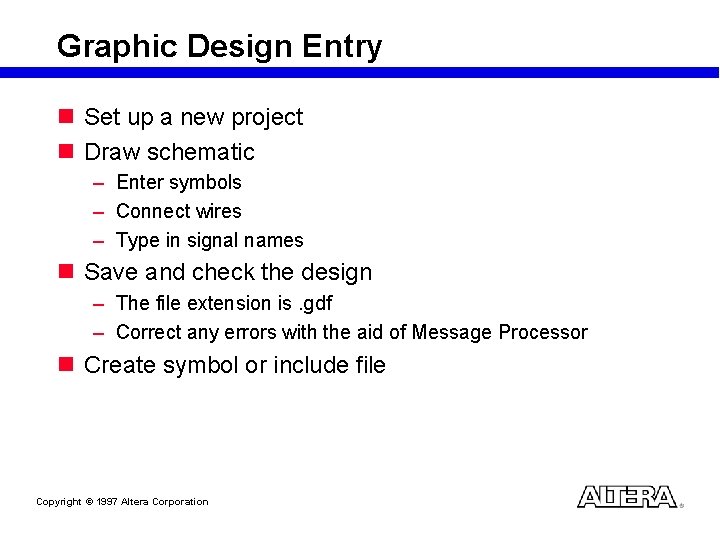 Graphic Design Entry n Set up a new project n Draw schematic – Enter