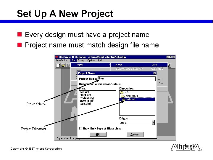 Set Up A New Project n Every design must have a project name n