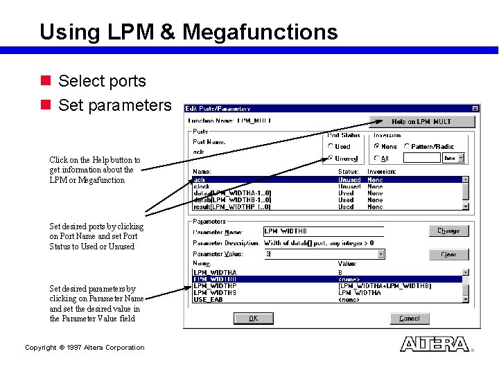 Using LPM & Megafunctions n Select ports n Set parameters Click on the Help