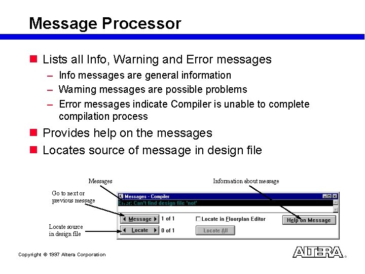 Message Processor n Lists all Info, Warning and Error messages – Info messages are