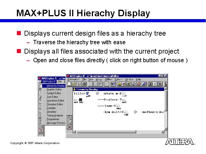 MAX+PLUS II Hierachy Display n Displays current design files as a hierachy tree –