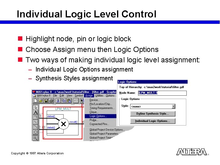 Individual Logic Level Control n Highlight node, pin or logic block n Choose Assign