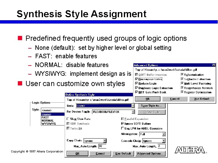 Synthesis Style Assignment n Predefined frequently used groups of logic options – – None