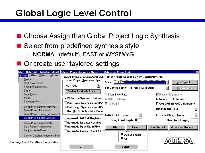 Global Logic Level Control n Choose Assign then Global Project Logic Synthesis n Select