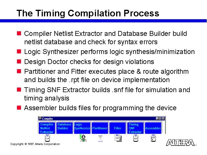 The Timing Compilation Process n Compiler Netlist Extractor and Database Builder build netlist database