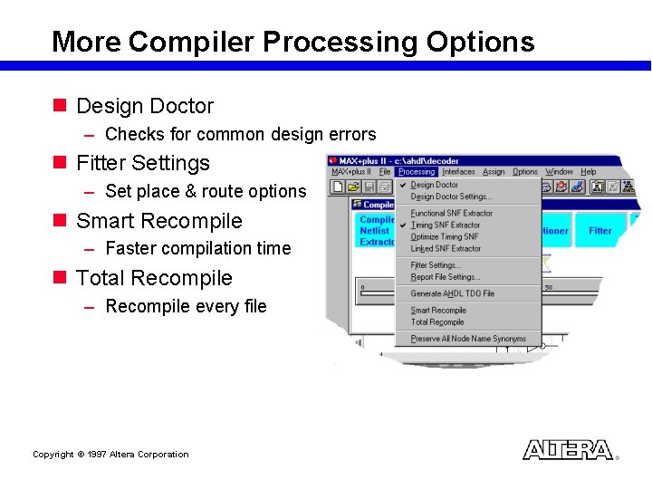 More Compiler Processing Options n Design Doctor – Checks for common design errors n