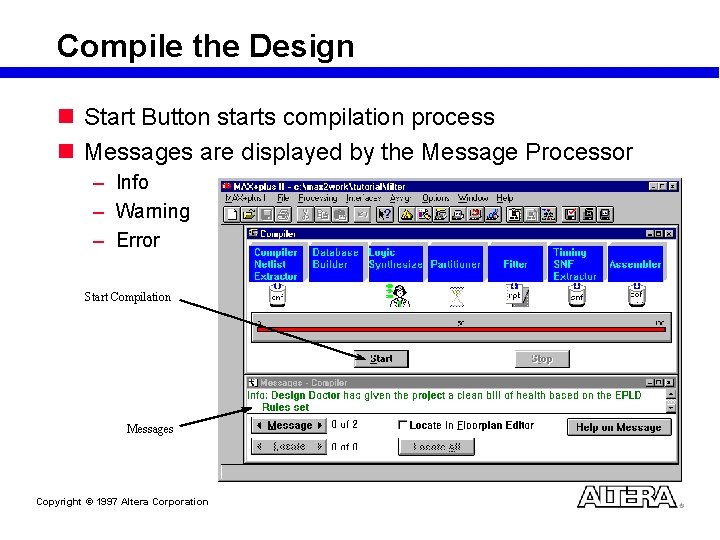 Compile the Design n Start Button starts compilation process n Messages are displayed by