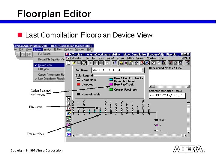 Floorplan Editor n Last Compilation Floorplan Device View Color Legend definition Pin name Pin