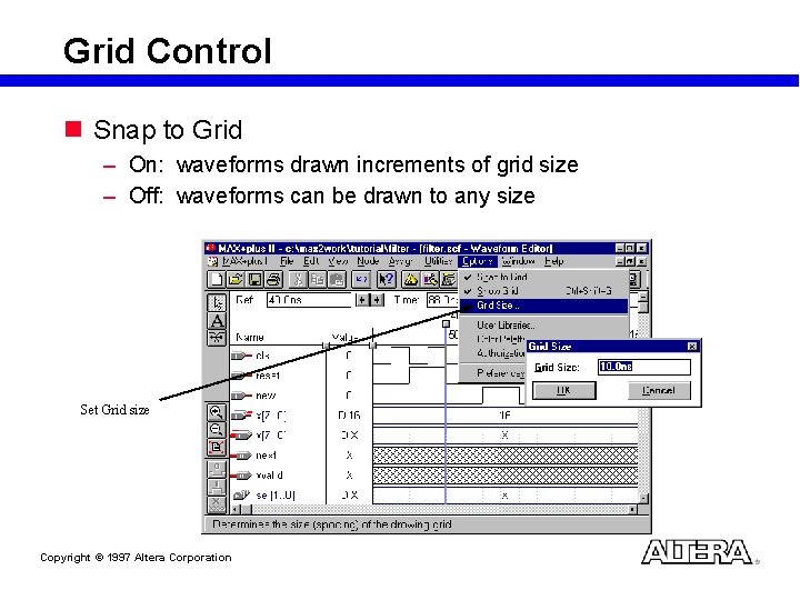 Grid Control n Snap to Grid – On: waveforms drawn increments of grid size