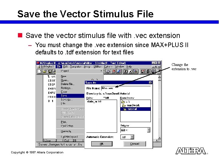 Save the Vector Stimulus File n Save the vector stimulus file with. vec extension