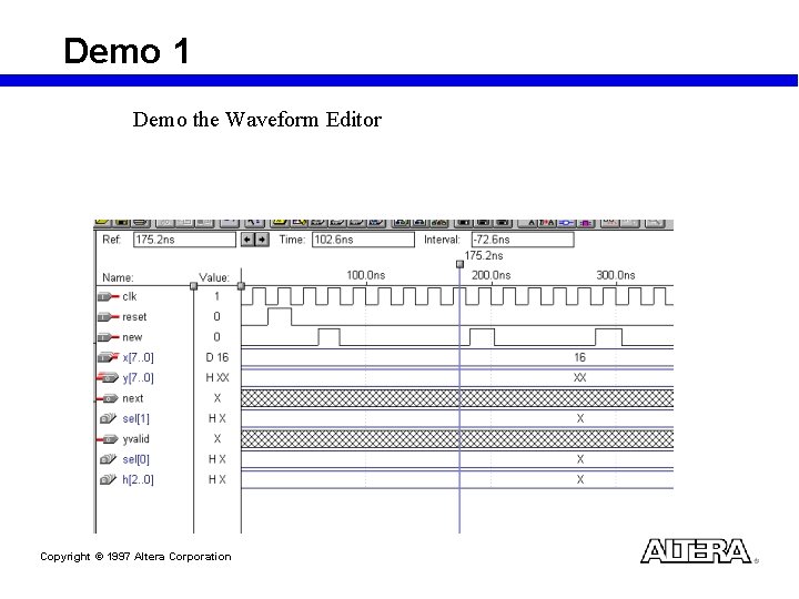 Demo 1 Demo the Waveform Editor Copyright © 1997 Altera Corporation 