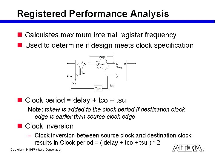 Registered Performance Analysis n Calculates maximum internal register frequency n Used to determine if