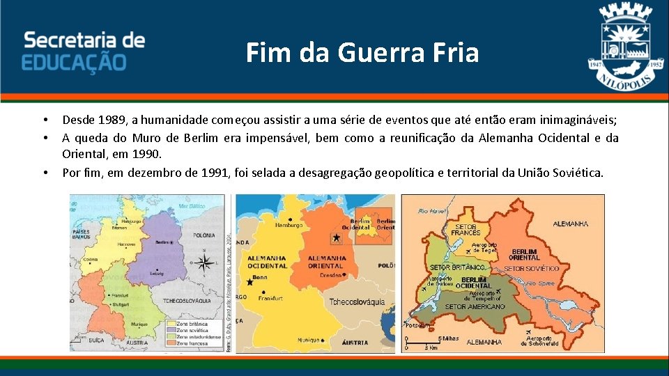 Fim da Guerra Fria • • • Desde 1989, a humanidade começou assistir a Fim da Guerra Fria • • • Desde 1989, a humanidade começou assistir a