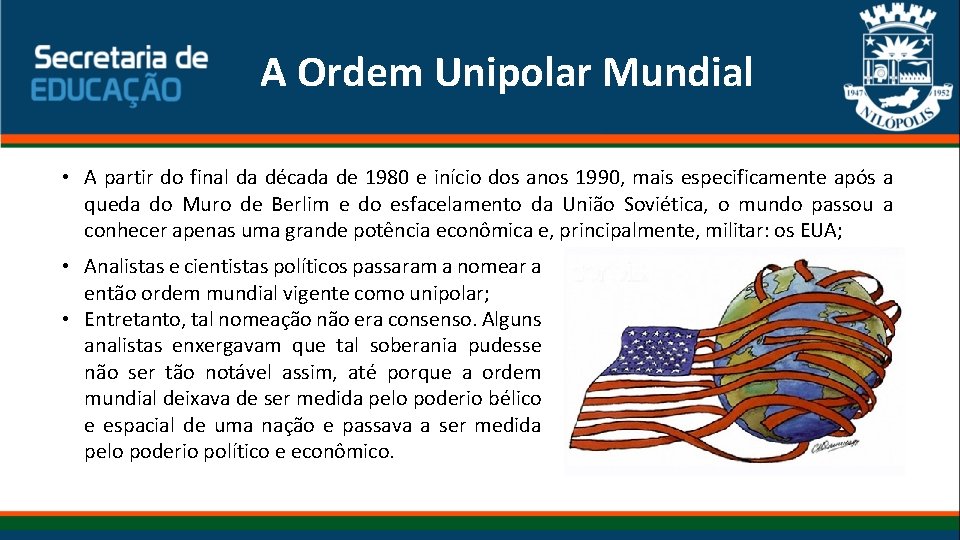 A Ordem Unipolar Mundial • A partir do final da década de 1980 e A Ordem Unipolar Mundial • A partir do final da década de 1980 e