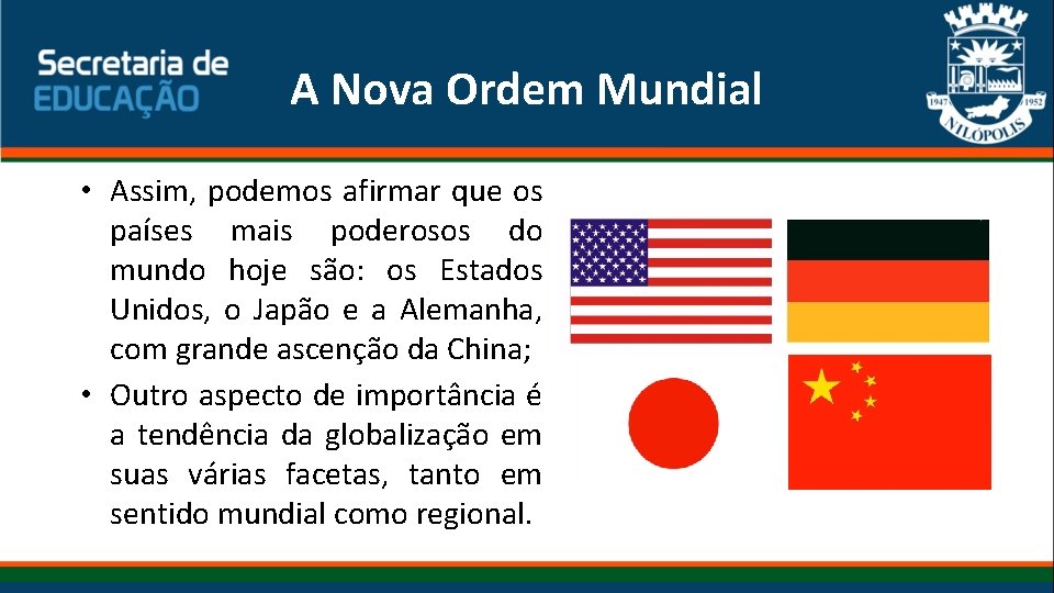 A Nova Ordem Mundial • Assim, podemos afirmar que os países mais poderosos do A Nova Ordem Mundial • Assim, podemos afirmar que os países mais poderosos do