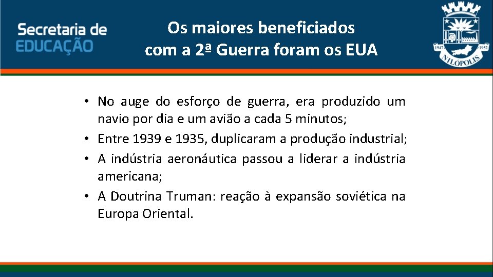 Os maiores beneficiados com a 2ª Guerra foram os EUA • No auge do Os maiores beneficiados com a 2ª Guerra foram os EUA • No auge do