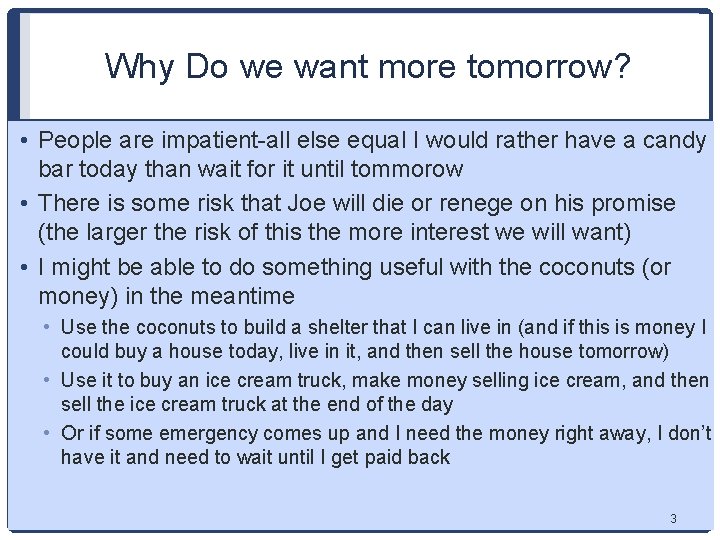 Why Do we want more tomorrow? • People are impatient-all else equal I would