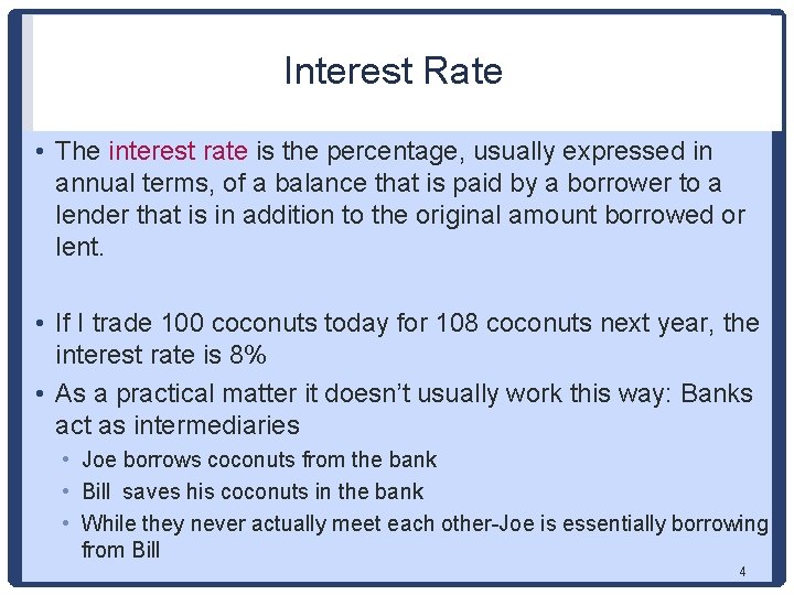 Interest Rate • The interest rate is the percentage, usually expressed in annual terms,