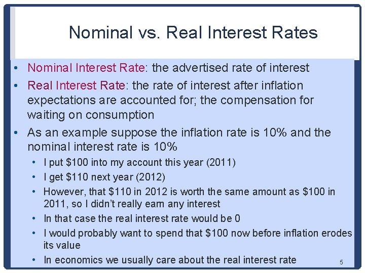 Nominal vs. Real Interest Rates • Nominal Interest Rate: the advertised rate of interest