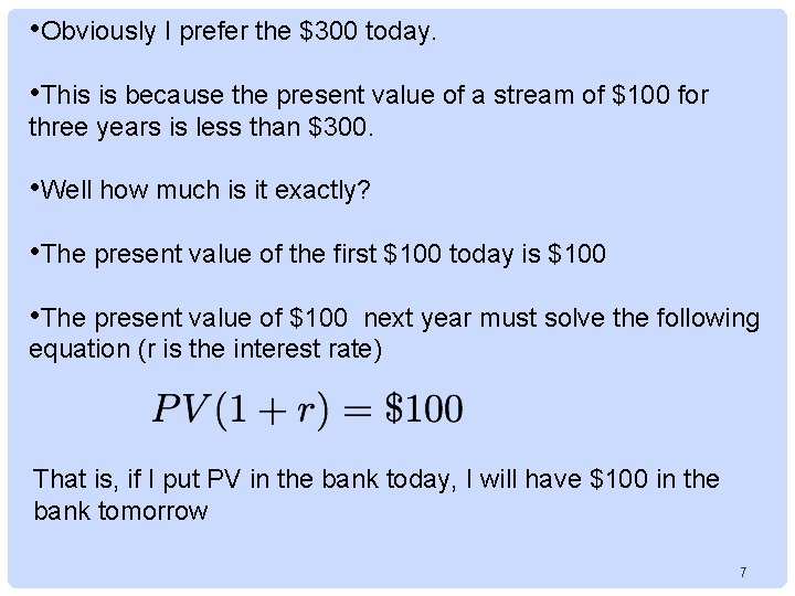  • Obviously I prefer the $300 today. • This is because the present