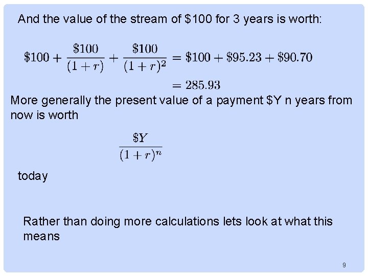 And the value of the stream of $100 for 3 years is worth: More