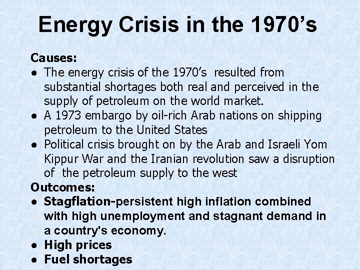 Energy Crisis in the 1970’s Causes: ● The energy crisis of the 1970’s resulted