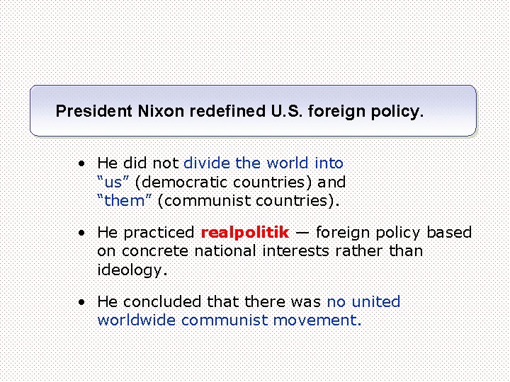 President Nixon redefined U. S. foreign policy. • He did not divide the world